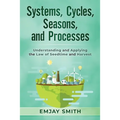 Systems, Cycles, Seasons, & Processes: Understanding and Applying the Law of Seedtime and Harvest