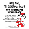 Nate-Nate the Christmas Snake Non-Illustrated Picture Book: If you can't draw a straight line, you're perfect for this - because EVERYONE can draw a g