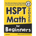 HSPT Math for Beginners: The Ultimate Step by Step Guide to Preparing for the HSPT Math Test