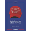 Donald Trump and the Death of American Integrity: An Autopsy and a Path Forward