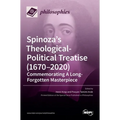 Spinoza's Theological-Political Treatise (1670-2020): Commemorating A Long-Forgotten Masterpiece