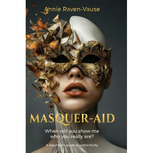 Masquer-aid: When will you show me who you really are? A beginner's guide to authenticity