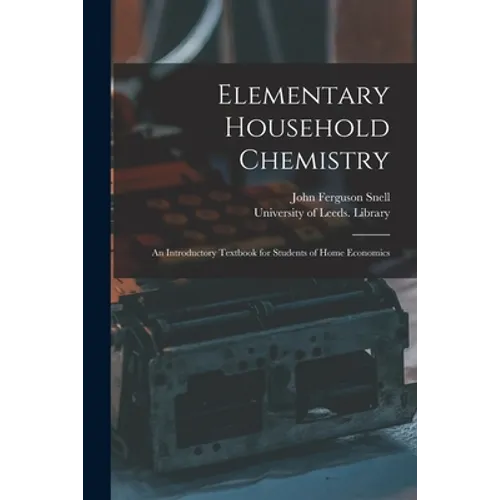 Elementary Household Chemistry: an Introductory Textbook for Students of Home Economics