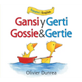 Gansi Y Gerti/Gossie and Gertie: Bilingual English-Spanish