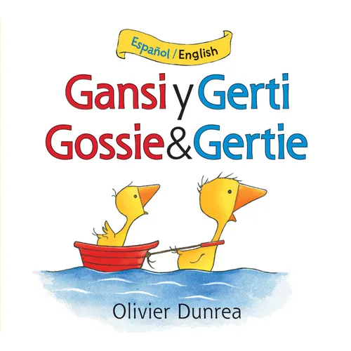 Gansi Y Gerti/Gossie and Gertie: Bilingual English-Spanish