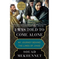 I Was Told to Come Alone: My Journey Behind the Lines of Jihad