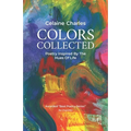 Colors Collected: Poetry Inspired By The Hues Of Life