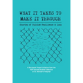 What It Takes to Make It Through: Stories of Suicide Resilience and Loss