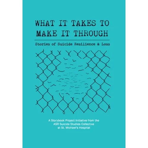 What It Takes to Make It Through: Stories of Suicide Resilience and Loss