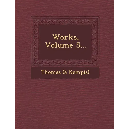 Works, Volume 5...