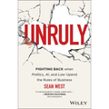 Unruly: Fighting Back When Politics, Ai, and Law Upend the Rules of Business