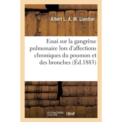 Essai sur la gangrène pulmonaire