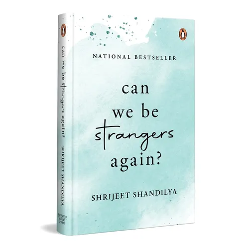 Can We Be Strangers Again?: A Moving Tale of Love, Loyalty, and the Bittersweet Beauty of Letting Go