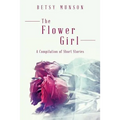 The Flower Girl: A Compilation of Short Stories