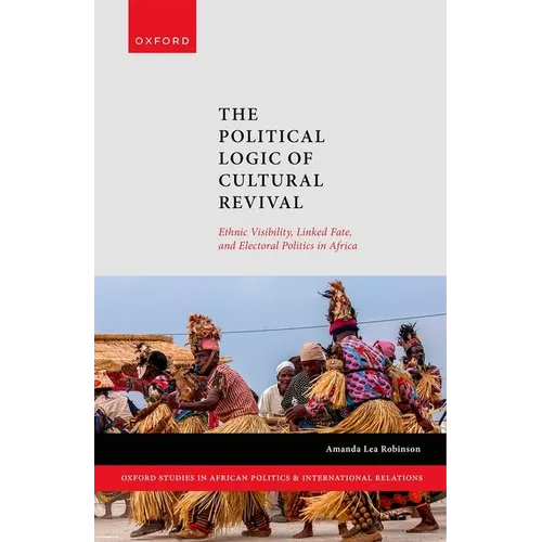 The Political Logic of Cultural Revival: Ethnic Visibility, Linked Fate, and Electoral Politics in Africa