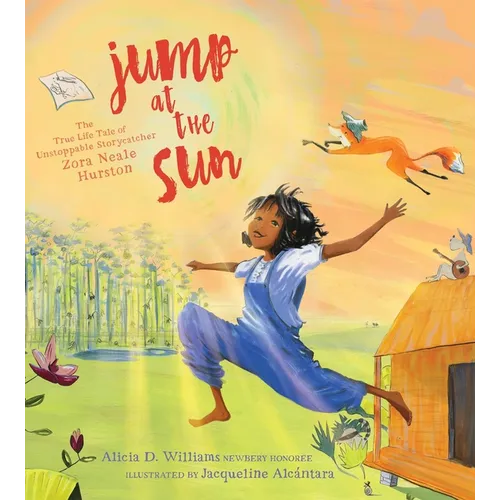 Jump at the Sun: The True Life Tale of Unstoppable Storycatcher Zora Neale Hurston