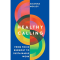 Healthy Calling: From Toxic Burnout to Sustainable Work