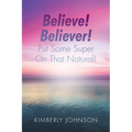 Believe! Believer! Put Some Super On That Natural!