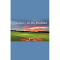 Shadows in the Outfield