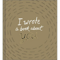 I Wrote a Book about You (Gold, Revised Edition)