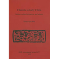 Chariots in Early China: Origins, cultural interaction, and identity