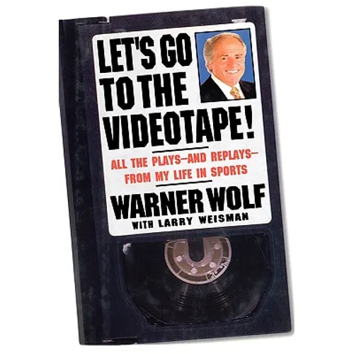 Let's Go to the Videotape!: All the Plays--And Replays--From My Life in Sports