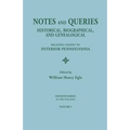 Notes and Queries: Historical, Biographical, and Genealogical, Relating Chiefly to Interior Pennsylvania. Fourth Series, in Two Volumes.