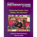 Young Mathematicians at Work: Constructing Number Sense, Addition, and Subtraction