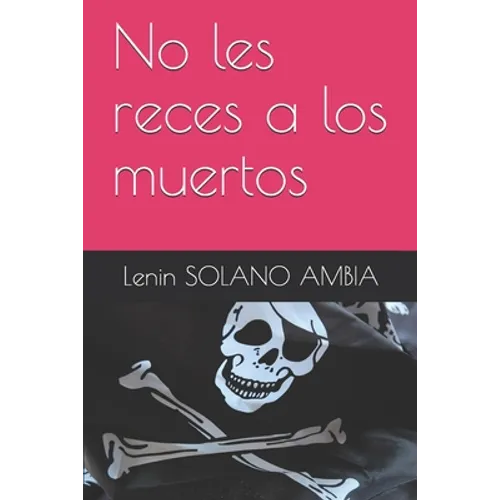 No les reces a los muertos