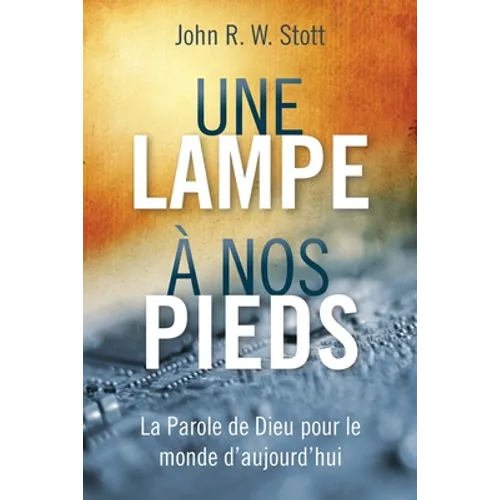 Une lampe à nos pieds: La Parole de Dieu pour le monde d'aujourd'hui