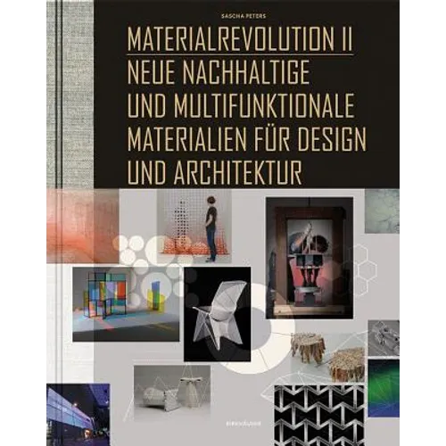 Materialrevolution II: Neue Nachhaltige Und Multifunktionale Materialien Für Design Und Architektur