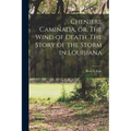 Cheniere Caminada, or, The Wind of Death. The Story of the Storm in Louisiana