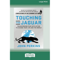 Touching the Jaguar: Transforming Fear into Action to Change Your Life and the World (16pt Large Print Edition)