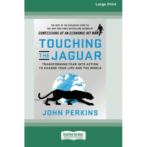 Touching the Jaguar: Transforming Fear into Action to Change Your Life and the World (16pt Large Print Edition)
