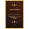 Rational Geometry: A Textbook For The Science Of Space, Based On Hilbert's Foundations (1904)