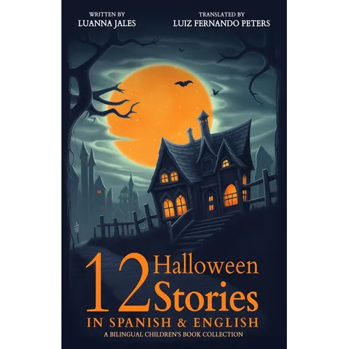 12 Halloween Stories in Spanish and English for Kids: A Bilingual Children's Book collection