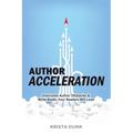 Author Acceleration: Overcome Author Obstacles and Write Books Your Readers Will Love