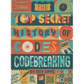 The Top Secret History of Codes and Code Breaking
