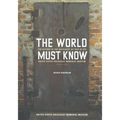 The World Must Know: The History of the Holocaust as Told in the United States Holocaust Memorial Museum