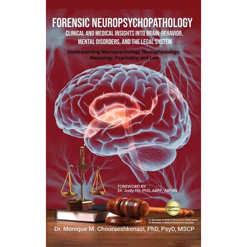 Forensic Neuropsychopathology: Clinical and Medical Insights into Brain-Behavior, Mental Disorders, and the Legal System Vol. 2