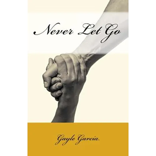 Never Let Go: A True Story of Faith and Forgiveness
