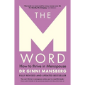The M Word: How to Thrive in Menopause; Fully Revised and Updated Bestseller