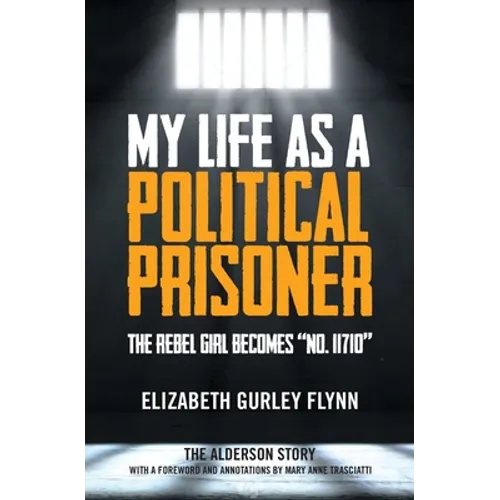 My Life as a Political Prisoner: The Rebel Girl Becomes "No. 11710"