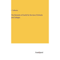The Elements of Euclid for the Use of Schools and Colleges