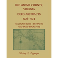Richmond County, Virginia Deed Abstracts, 1726-1774 Account Book 1 Extracts and Deed Books 9-13