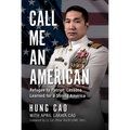 Call Me an American: Refugee to Patriot: Lessons Learned for a Strong America