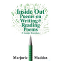 Inside Out: Poems on Writing and Reading Poems with Insider Exercises