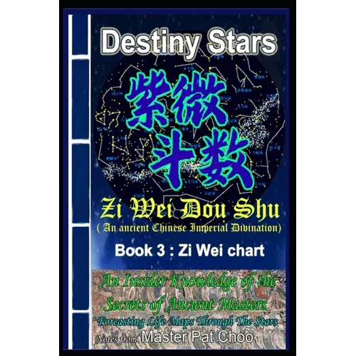 Book 3: Zi Wei Chart: Zi Wei Dou Shu divination