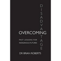 Overcoming Disadvantage: Past Lessons for Indigenous Futures