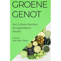 Groene Genot: Een Culinaire Reis door de Veganistische Keuken